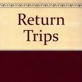 Cover Art for 9780434006328, Return Trips by Alice Adams