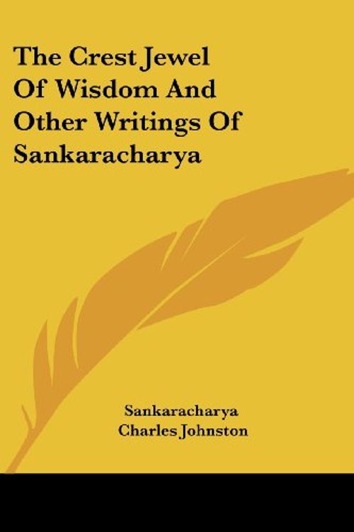 Cover Art for 9781428603585, The Crest Jewel of Wisdom and Other Writings of Sankaracharya by Sankaracharya