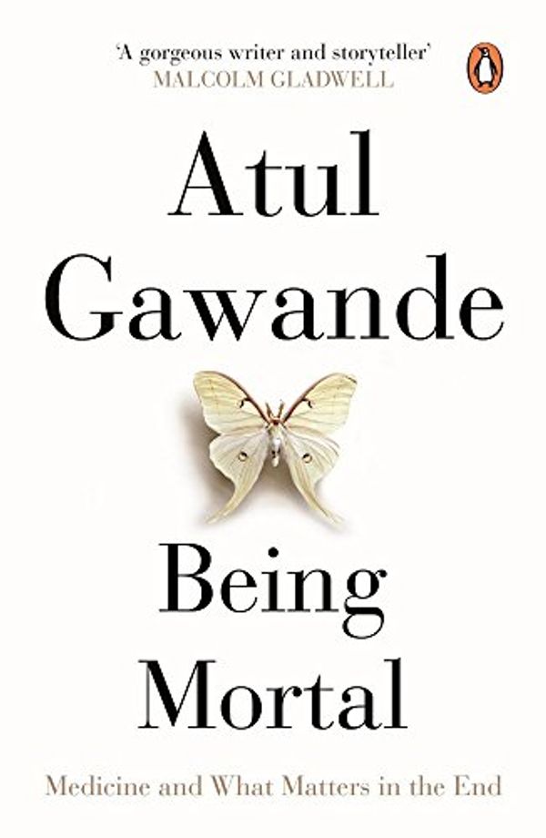 Cover Art for 9780143425571, Being Mortal: Medicine And What Matters In The End by ATUL GAWANDE