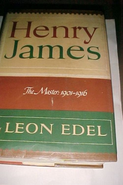 Cover Art for 9780397007332, Henry James, the Master: 1901-1916.: 005 by Leon Edel
