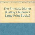 Cover Art for 9780754078609, The Princess Diaries (Galaxy Children's Large Print Books) by Meg Cabot