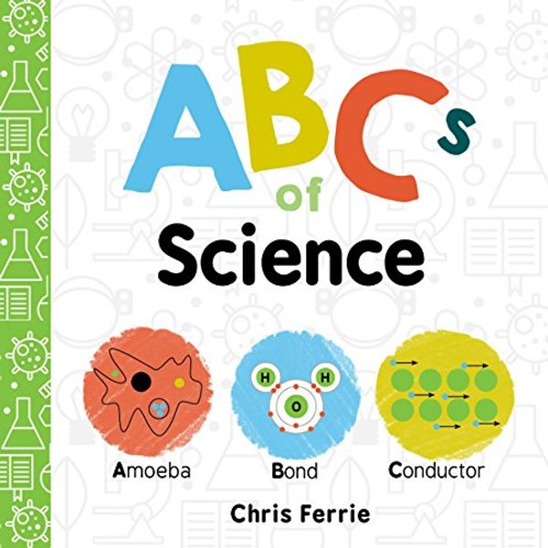 Cover Art for 0760789267680, ABCs of Science (Baby University) by Chris Ferrie