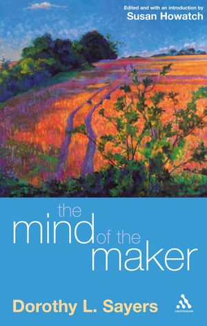 Cover Art for 9780826476784, Mind of the Maker by Dorothy L. Sayers
