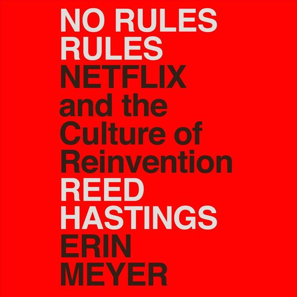 Cover Art for 9780593107386, No Rules Rules: Netflix and the Culture of Reinvention by Reed Hastings, Erin Meyer