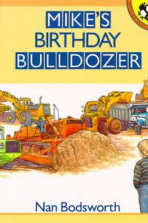 Cover Art for 9780140543223, Mike's Birthday Bulldozer by Nan Bodsworth