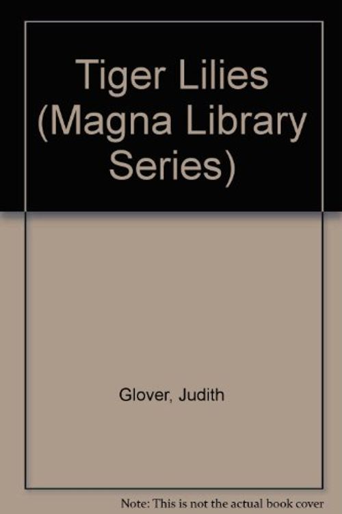 Cover Art for 9780750505475, Tiger Lilies by Judith Glover