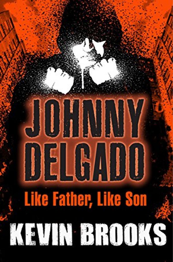 Cover Art for 9781781120422, Johnny Delgado: Like Father, Like Son by Kevin Brooks