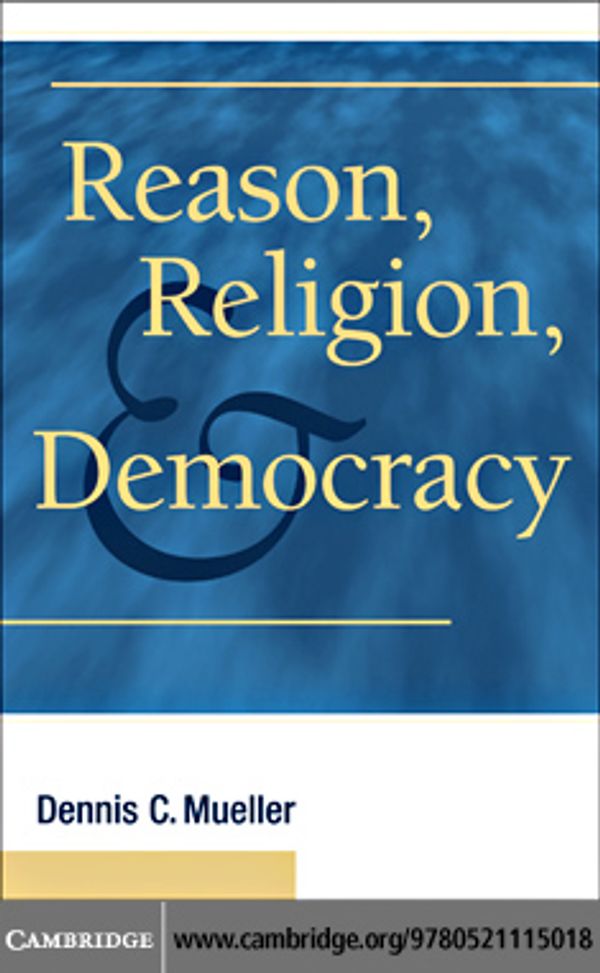 Cover Art for 9780511629648, Reason, Religion, and Democracy by Dennis C. Mueller