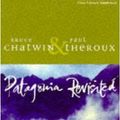 Cover Art for 9780330326735, Patagonia Revisited by CHATWIN, Bruce and Paul Theroux
