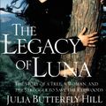 Cover Art for 9780062516596, Legacy of Luna by Julia Butterfly Hill