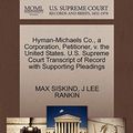 Cover Art for 9781270422488, Hyman-Michaels Co., a Corporation, Petitioner, V. the United States. U.S. Supreme Court Transcript of Record with Supporting Pleadings by Max Siskind
