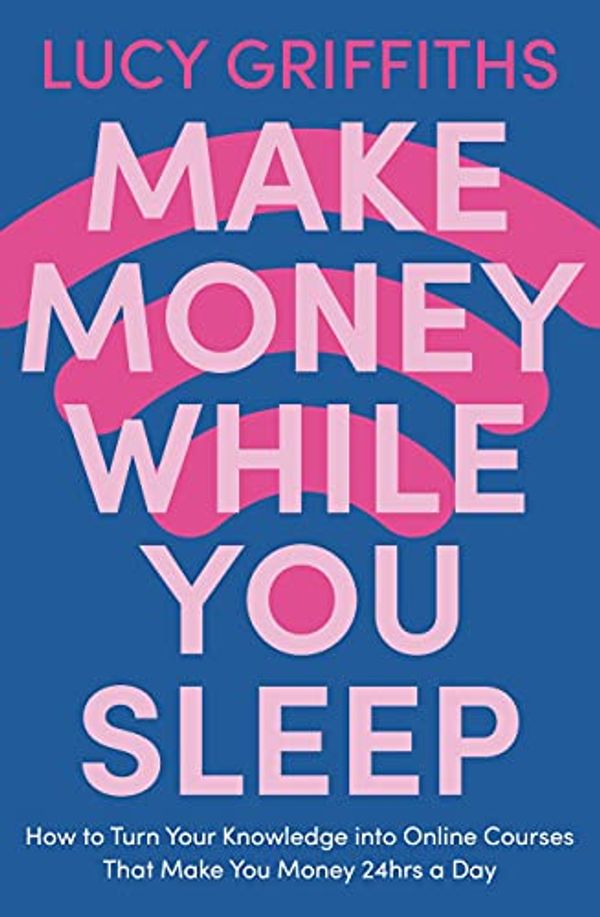 Cover Art for 9781529394412, Make Money While You Sleep by Lucy Griffiths