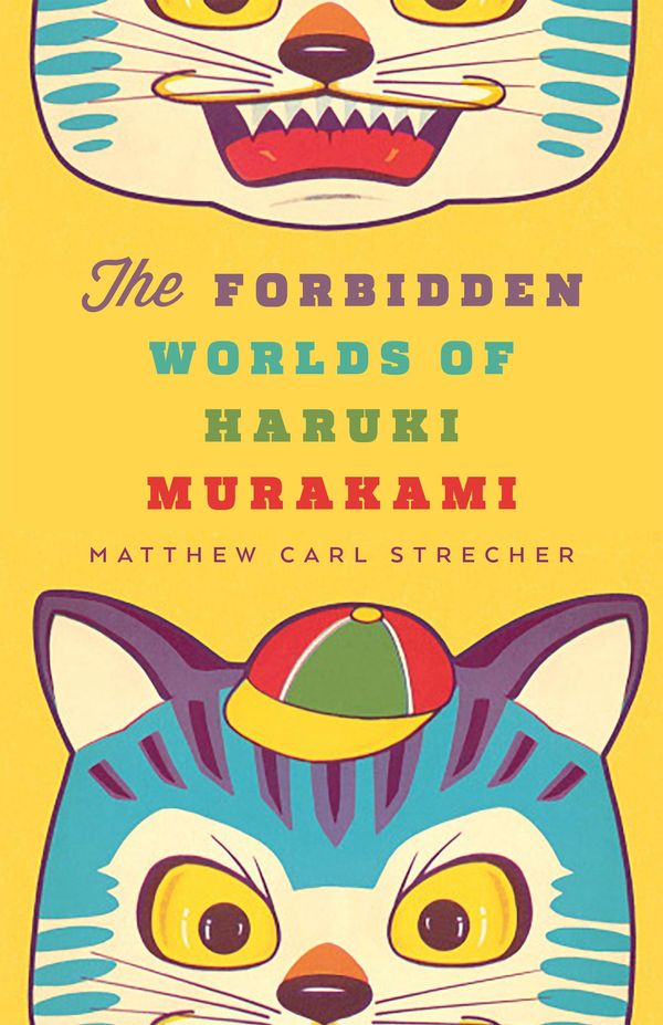 Cover Art for 9781452943060, The Forbidden Worlds of Haruki Murakami by Matthew Carl Strecher