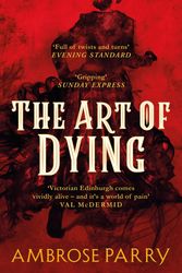 Cover Art for 9781786896735, The Art of Dying by Ambrose Parry