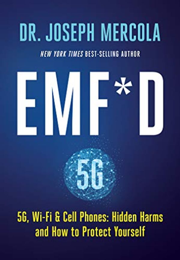 Cover Art for B081Y3SVT1, EMF*D: 5G, Wi-Fi & Cell Phones Hidden Harms and How to Protect Yourself by Joseph Mercola