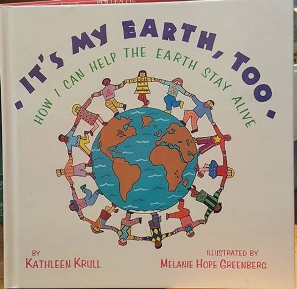 Cover Art for 9780385420884, It's My Earth Too : How I Can Help the Earth Stay Alive by Kathleen Krull