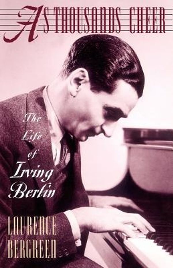 Cover Art for 9780306806759, As Thousands Cheer: The Life of Irving Berlin by Laurence Bergreen