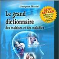 Cover Art for 9782913281776, Le grand dictionnaire des malaises et des maladies by Jacques Martel