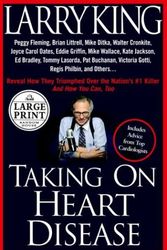 Cover Art for 9780375433726, Taking on Heart Disease: Famous Personalities Recall How They Triumphed Over the Nation's #1 Killer and How You Can, Too (Random House Large Print Nonfiction) by Larry King