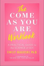 Cover Art for 9781982107321, The Come as You Are Workbook by Emily Nagoski