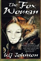 Cover Art for 9780312875596, The Fox Woman by Kij Johnson