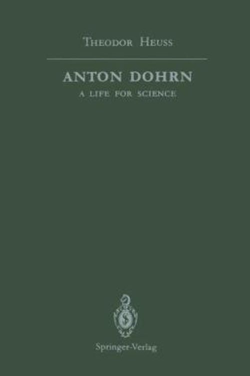 Cover Art for 9783540535614, Anton Dohrn: A Life for Science by Theodor Heuss
