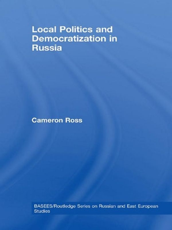 Cover Art for 9781134327423, Local Politics and Democratization in Russia by Cameron Ross