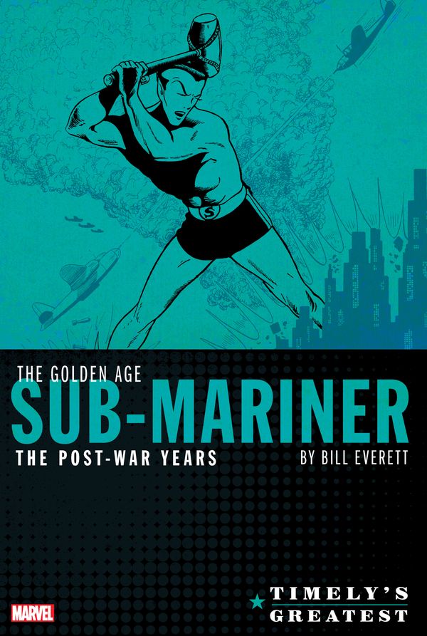 Cover Art for 9781302922504, Timely's Greatest: The Golden Age Sub-Mariner by Bill Everett - The Post-War Years Omnibus by Bill Everett