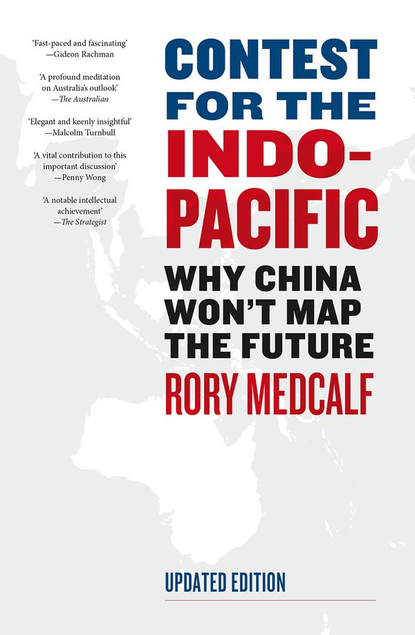 Cover Art for 9781760643669, Contest for the Indo-Pacific: Why China Won't Map the Future: Updated Edition by Rory Medcalf