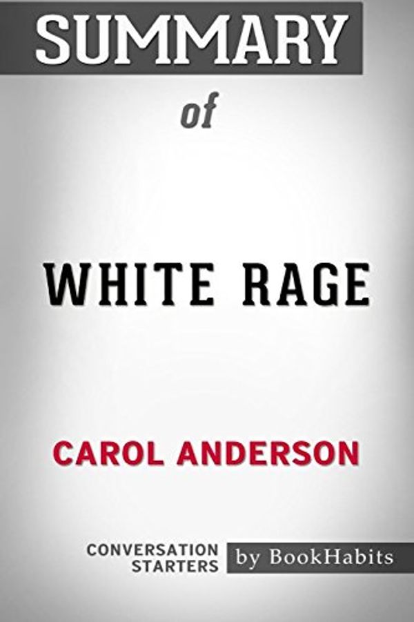 Cover Art for 9781389447303, Summary of White Rage by Carol Anderson - Conversation Starters by Bookhabits