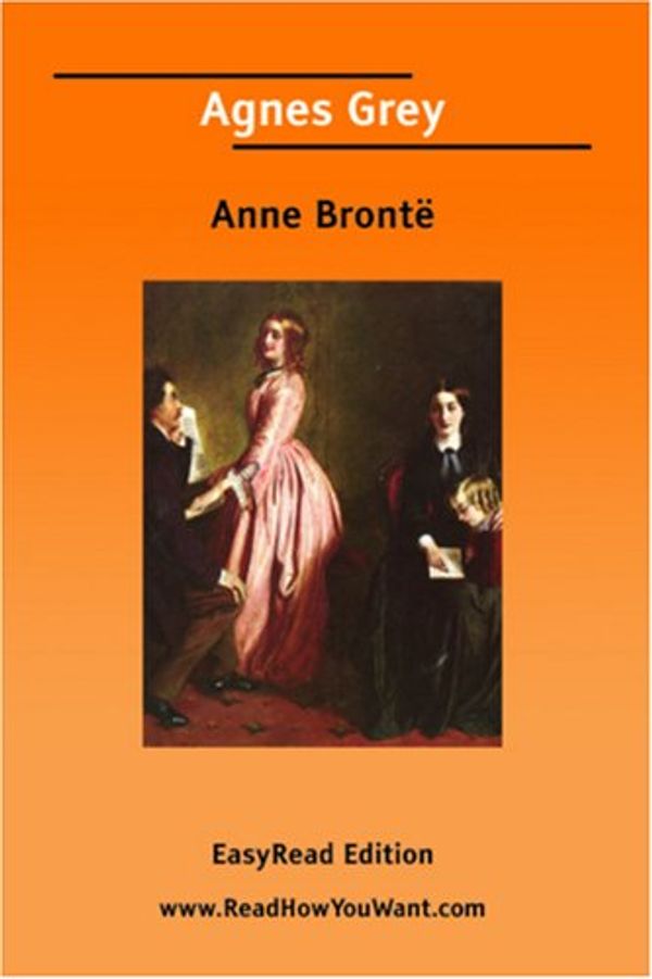 Cover Art for 9781425019075, Agnes Grey: [EasyRead Edition] by Anne Bront