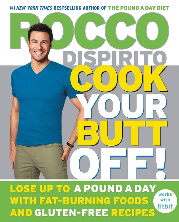 Cover Art for 9781455523702, Cook Your Butt Off! by Rocco DiSpirito