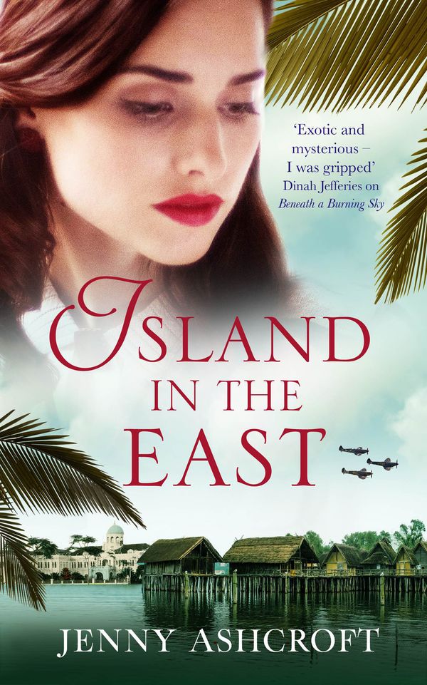 Cover Art for 9780751565065, Island in the East: 'A summer must-read' Red Magazine by Jenny Ashcroft