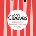 Cover Art for B012HTSOOA, A Day in the Death of Dorothea Cassidy (Inspector Ramsay) by Ann Cleeves (2014-11-20) by Unknown