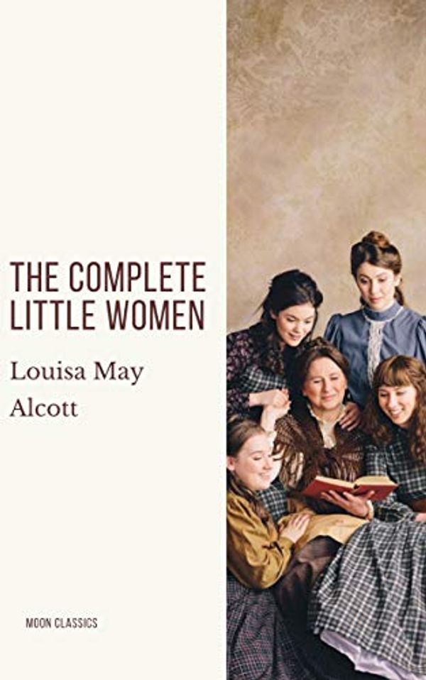 Cover Art for B08NTJKN5Y, The Complete Little Women: Little Women, Good Wives, Little Men, Jo's Boys by Alcott, Louisa May, Classics, Moon