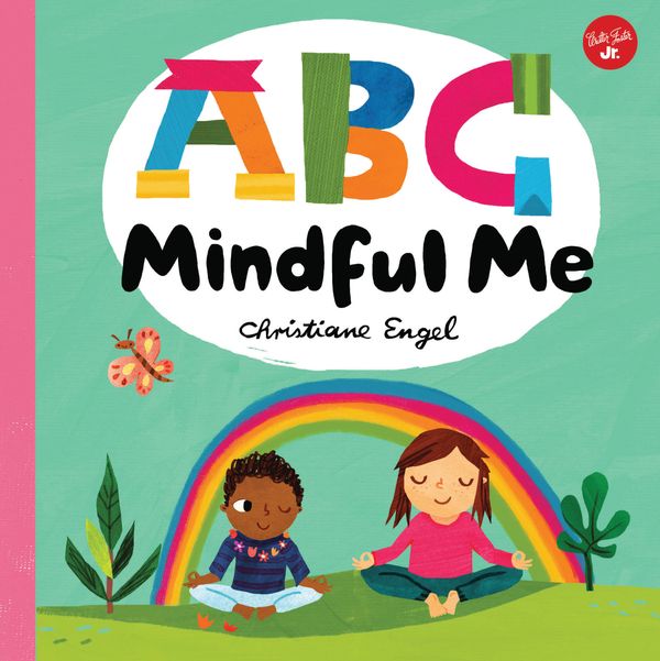 Cover Art for 9781633225107, ABC for Me: ABC Mindful Me: ABCs for a happy, healthy mind & body by Christiane Engel