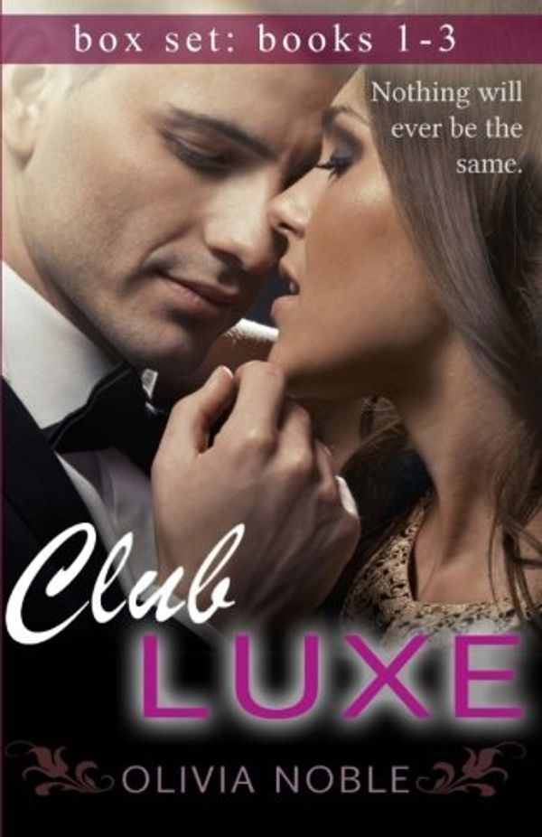 Cover Art for 9781511657877, Club Luxe Box Set: (Books 1-3) (Billionaires Underground) by Olivia Noble