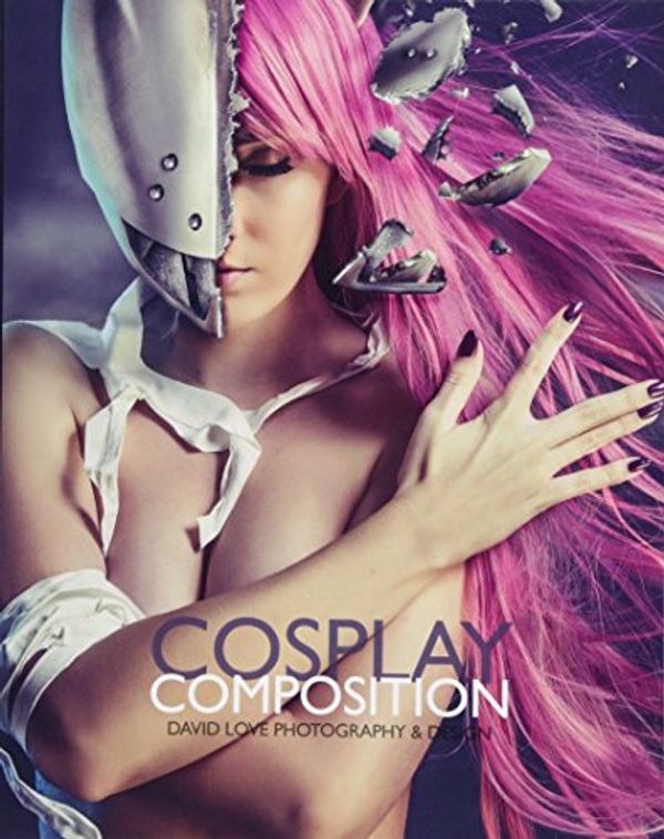 Cover Art for 9781503262997, Cosplay Composition: David Love Photography & Design by David Love