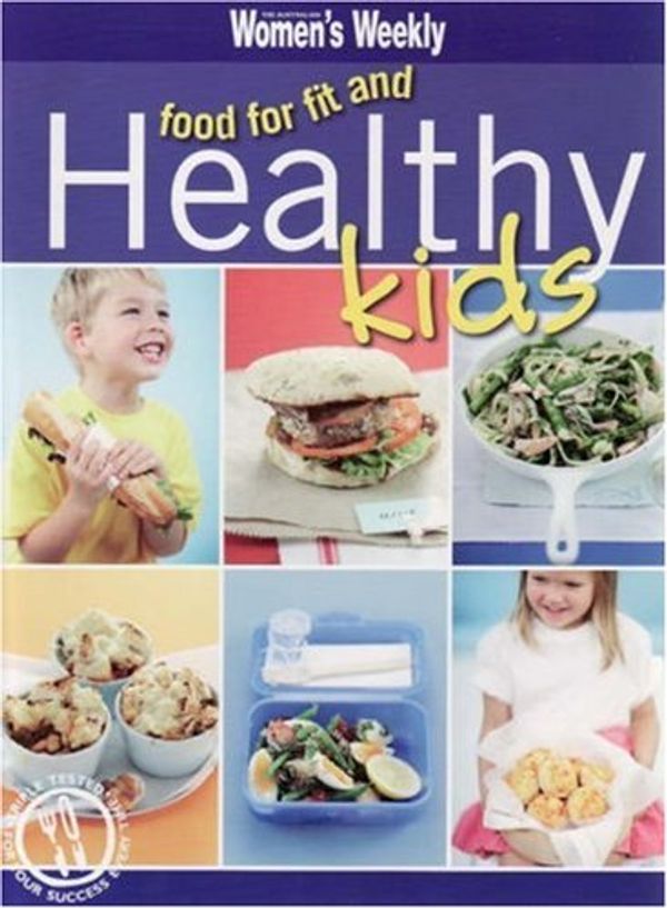 Cover Art for 9781863965798, Food for Fit, Healthy Kids by The Australian Women's Weekly