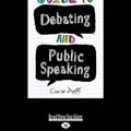 Cover Art for 9781459698550, The Australian Schoolkids' Guide to Debating and Public Speaking by Claire Duffy