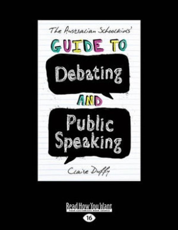 Cover Art for 9781459698550, The Australian Schoolkids' Guide to Debating and Public Speaking by Claire Duffy