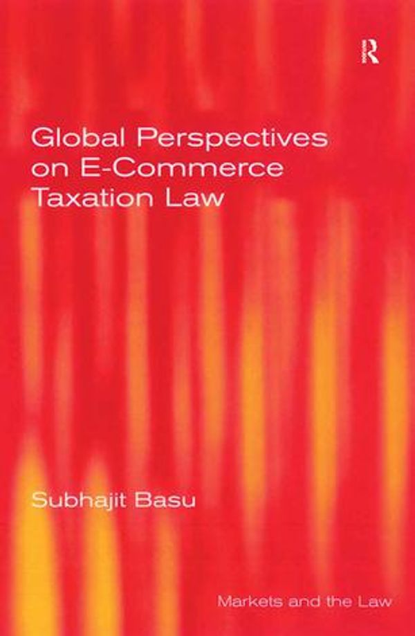 Cover Art for 9781317127413, Global Perspectives on E-Commerce Taxation Law by Subhajit Basu