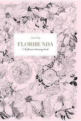 Cover Art for B01N0DGV3B, Floribunda: A Flower Colouring Book (Colouring Books) by Leila Duly (2016-04-07) by Leila Duly