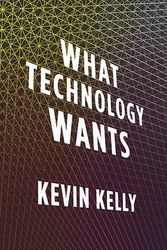 Cover Art for 9780670022151, What Technology Wants by Kevin Kelly