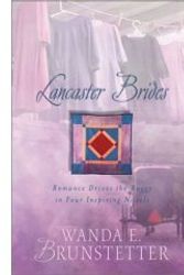 Cover Art for 9780739436738, Lancaster Brides: A Merry Heart/Looking for a Miracle/Plain and Fancy/The Hope Chest (Inspirational Romance Collection) by Wanda E. Brunstetter