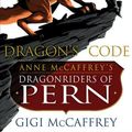 Cover Art for 9781721336869, Dragon's Code: Anne Mccaffrey's Dragonriders of Pern by Gigi McCaffrey