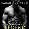 Cover Art for B00VD043F4, Breaking a Legend: A Kavanagh Legends Novel by Sarah Robinson