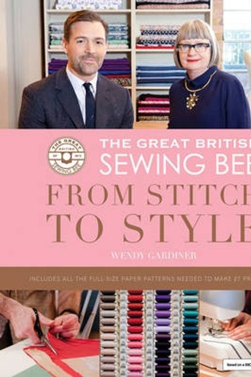 Cover Art for 9781849498821, The Great British Sewing Bee: from Stitch to Style by Wendy Gardiner