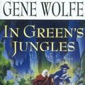 Cover Art for 9780312873639, In Green's Jungle by Gene Wolfe