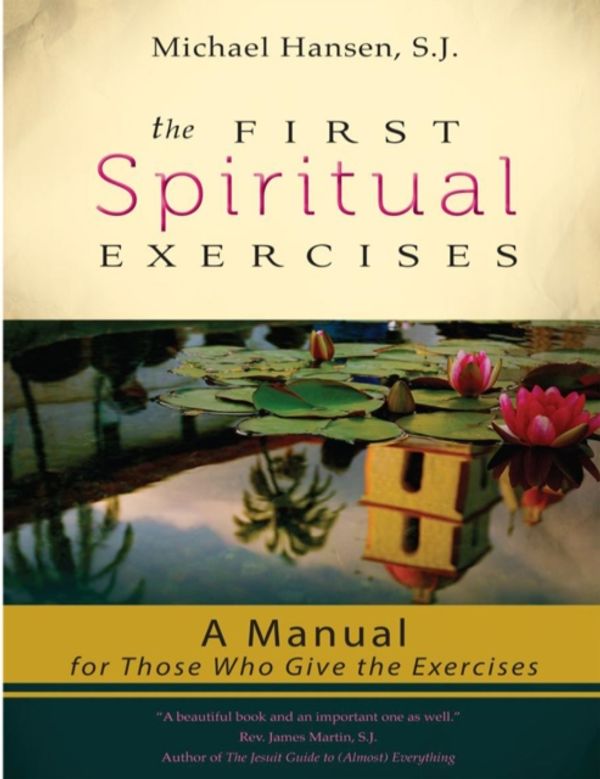 Cover Art for 9781594713804, The First Spiritual Exercises by Michael Hansen